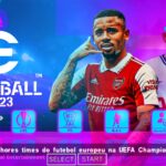 EFOOTBALL PES 2023 PPSSPP BRASILEIRÃO e EUROPEUS ELENCOS ATUALIZADOS FACES REALISTAS + KITS 2023