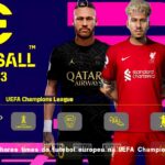 EFOOTBALL PES 2023 PPSSPP EUROPEUS e BRASILEIRÃO NOVAS FACES REALISTAS ELENCOS 100% ATUALIZADOS + KITS 23