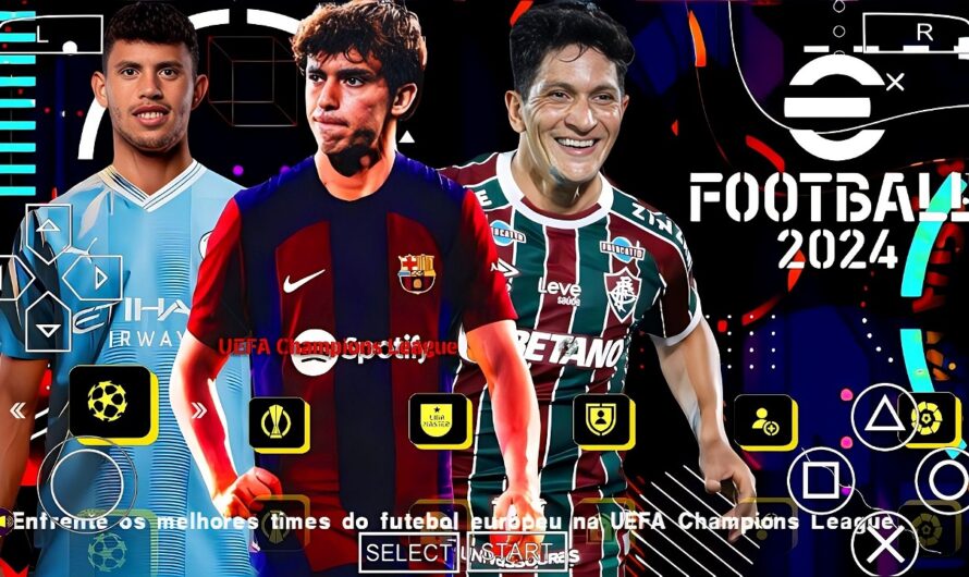 EFOOTBALL PES 2024 PPSSPP C/ BRASILEIRÃO e EUROPEUS NOVAS TRANSFERÊNCIAS FACES ELENCOS ATUALIZADOS