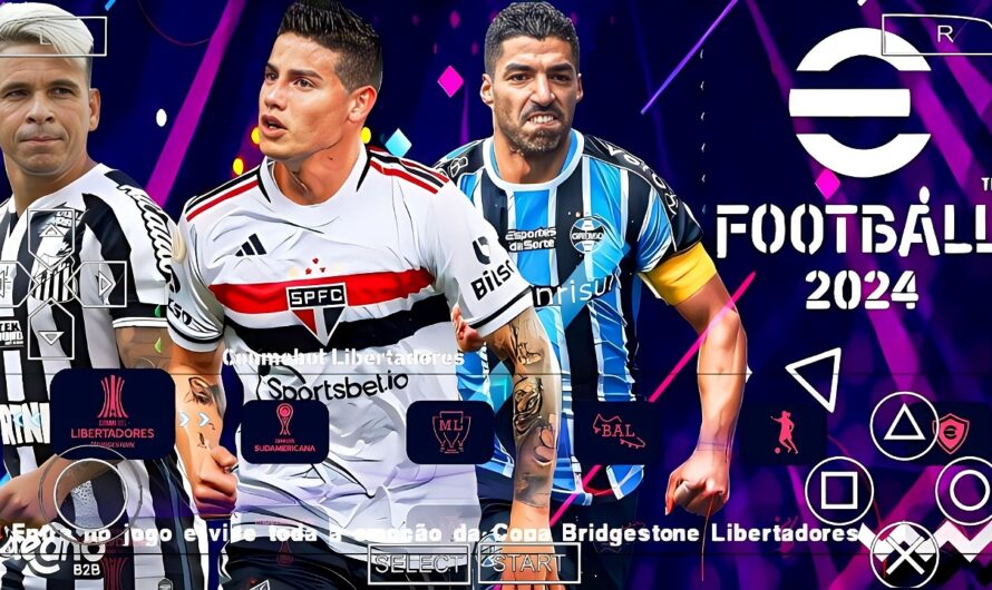 EFOOTBALL PES 2024 PPSSPP SUL-AMERICANO COM BRASILEIRÃO A e B NOVAS TRANSFERÊNCIAS FACES ATUALIZADOS