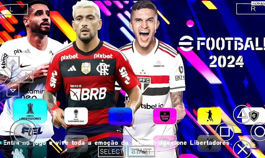 EFOOTBALL PES 2024 PPSSPP SUL-AMERICANO COM BRASILEIRÃO NOVAS FACES ELENCOS ATUALIZADOS + KITS 23/24