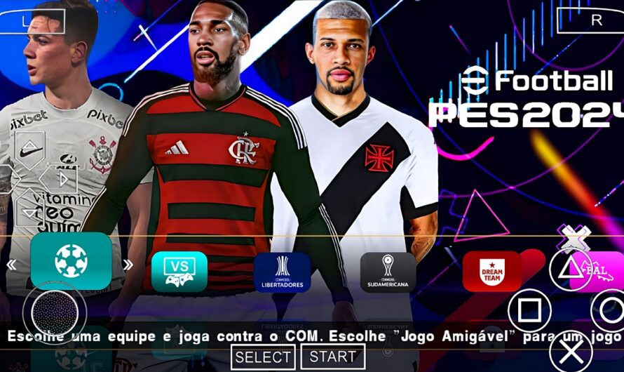 EFOOTBALL PES 2024 PPSSPP COM BRASILEIRÃO NOVAS TRANSFERÊNCIAS FACES REALISTAS PATCH SUL-AMERICANO ATUALIZADOS