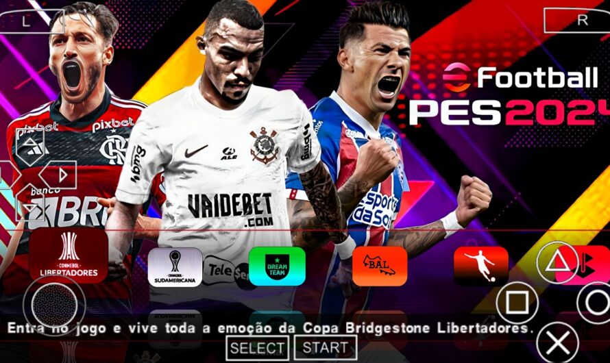 EFOOTBALL PES 2024 PPSSPP COM BRASILEIRÃO A e B PATCH SUL-AMERICANO NOVAS TRANSFERÊNCIAS ATUALIZADOS