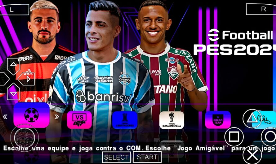 EFOOTBALL PES 2024 PPSSPP COM BRASILEIRÃO A e B SUL-AMERICANO NOVAS TRANSFERÊNCIAS ATUALIZADOS