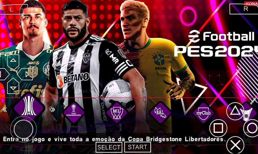 EFOOTBALL PES 2024 PPSSPP COM BRASILEIRÃO A e B NOVAS TRANSFERÊNCIAS ATUALIZADOS PATCH SUL-AMERICANO