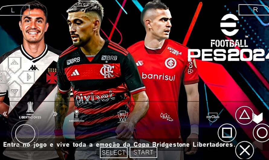 PES 2024 PPSSPP EFOOTBALL PSP COM BRASILEIRÃO A e B SUL AMERICANO NOVAS FACES ELENCOS ATUALIZADOS