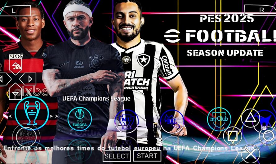 EFOOTBALL PES 2025 PPSSPP EUROPEUS e BRASILEIRÃO NOVAS FACES 2K ELENCOS 100% ATUALIZADOS + KITS 24/25